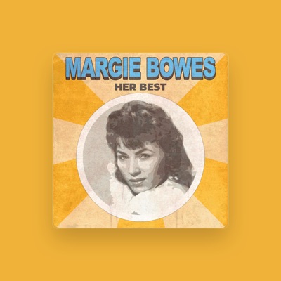 Margie Bowes을(를) 듣고, 뮤직 비디오를 보고, 약력을 읽고, 투어 일정 등을 확인하세요!