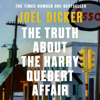 The Truth About the Harry Quebert Affair (Unabridged) - Joël Dicker