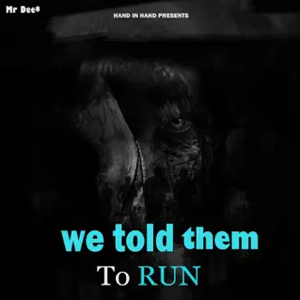 We Told Them to Run (feat. TOXIC & Tricky GonnPullUp) - Single by Mr Dee album reviews, ratings, credits