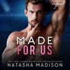 Made for Us: Made For Series, Book 3 (Unabridged) - Natasha Madison