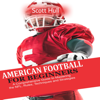 American Football for Beginners: A Comprehensive Guide to Mastering the NFL, Rules, Techniques and Strategies (Unabridged) - Scott Hull