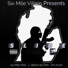 SLIDE (feat. Dru Kush & L. Wann da Don) Six Mile Mac