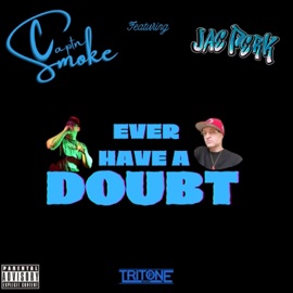 Ever have a doubt (feat. JaePerk) Captn Smoke