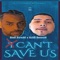 CanT SavE US (feat. OzliN AntoniO) - NinO XtendO lyrics