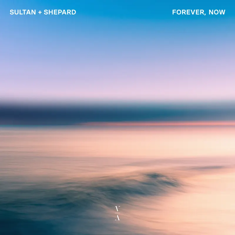 Sultan + Shepard - Forever, Now (2023) [iTunes Plus AAC M4A]-新房子