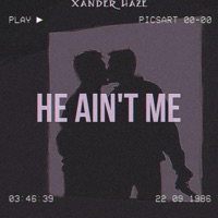 He Aint Me - Single - Xander Haze
