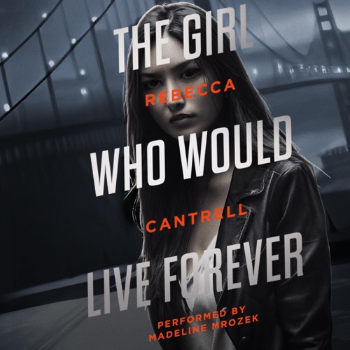 The Girl Who Would Live Forever: An Ivy Corva Novel (Unabridged) cover