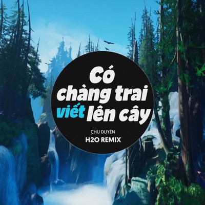 Có Chàng Trai Viết Lên Cây (Remix EDM) - Single