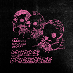 Garage Pordenone - Tre Allegri Ragazzi Morti Cover Art