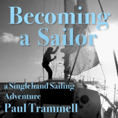 Becoming a Sailor: A Singlehand Sailing Adventure (Unabridged)