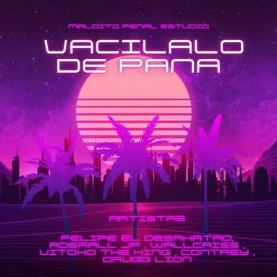 Vacilalo De Pana (feat. Felipe El Desakatao, Aderall, Walcriss, Vitoking & Drugg Lion) - Single