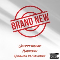 Brand New (feat. Mandeezy & Bigalow Da Bastard) - Single - Whitty Bishop