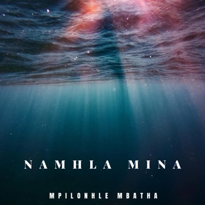 Mpilonhle Mbatha - Namhla Mina Ngithelile 2023