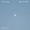 Reflections - TWO LANES