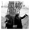 Esclavos Fragiles - Single