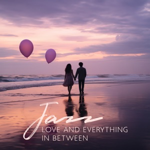 Jazz, Love and Everything in Between