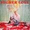 Higher Love - Sid Batham lyrics