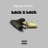 Back 2 Back (feat. Kxm.2x) - Single - 4eign Jay