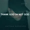 Thank God I'm Not God