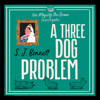 A Three Dog Problem - SJ Bennett