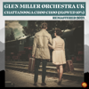 Chattanooga Choo Choo (Slowed 10 %) [Remastered 2023] - Glen Miller Orchestra UK