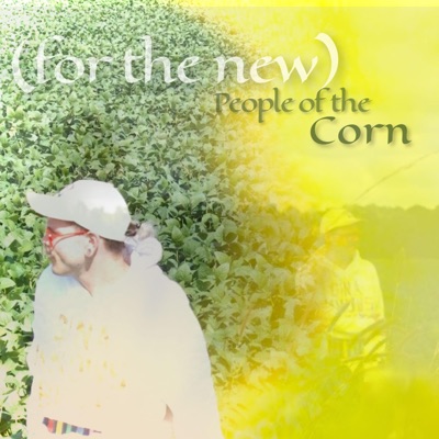 (for the new) People of the Corn (feat. astr0-b0tany) - Single
