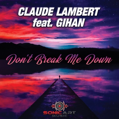 Don't Break Me Down (feat. Gihan) - Single