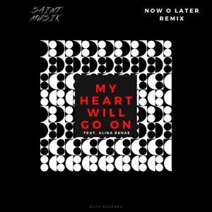 My Heart Will Go On (feat. Alina Renae) [Now O Later Radio Remix]