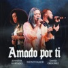 Amado Por Ti - Single