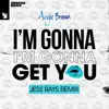 I'm Gonna Get You (Jess Bays Remix)