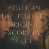 You Can Live Forever (Original Motion Picture Score) artwork