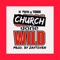 Church Gone Wild (feat. 1K Phew & Don Tino) - 1K Famo lyrics