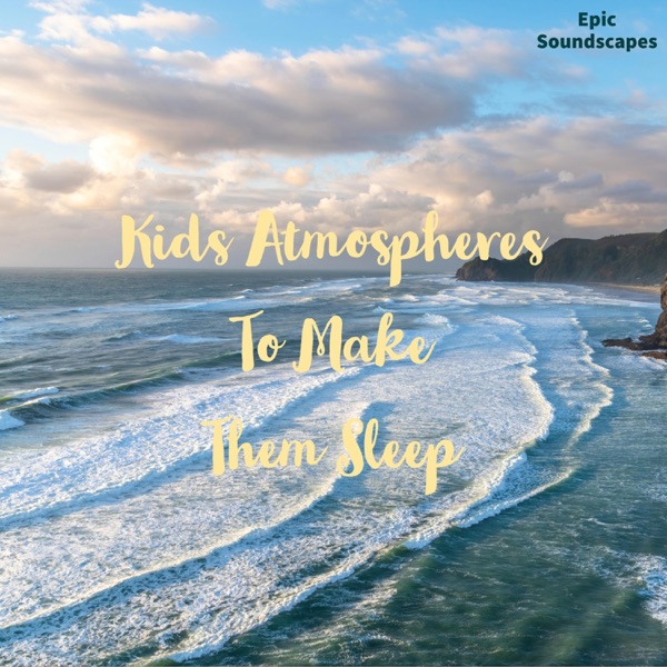 Kids Atmospheres To Make Them Sleep - EP
