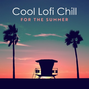 Cool Lofi Chill for the Summer