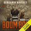 Boom Box: Duck and Cover Adventures Series, Books 1-3 (Unabridged) - Benjamin Wallace