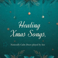 Healing Sound collection, Naturally Calm Down played by SAX, vol.7 -Xmas Music-