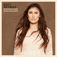 Album In Jesus Name (God Of Possible) - Katy Nichole