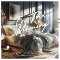 In the Morning (feat. $moky Blacc) - Single - Katal1st