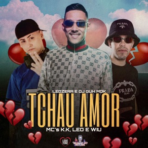 Tchau Amor (feat. MC Wiu & DJ Guh mdk)