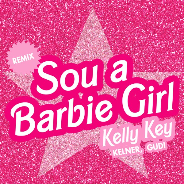 Sou a Barbie Girl (Remix 2023) - Single by Kelly Key, Kelner & GUDI on  Apple Music