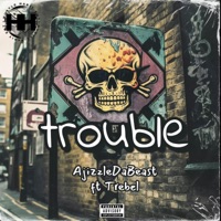 Trouble (feat. Trebel) - Single - Ajizzle DaBeast