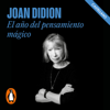 El año del pensamiento mágico - Joan Didion