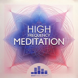 High Frequency Meditation