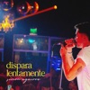 Dispara Lentamente - Single