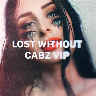 Lost Without (Cabz VIP) - Single