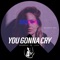 You Gonna Cry artwork