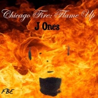 Chicago Fire: Flame Up (Deluxe Version) - J-Ones