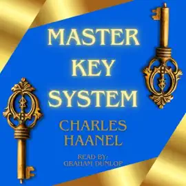 The Master Key System: The Original Unabridged and Complete Edition (Charles F. Haanel Classics) (Unabridged)