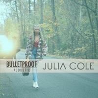Bulletproof (Acoustic) - Single - Julia Cole