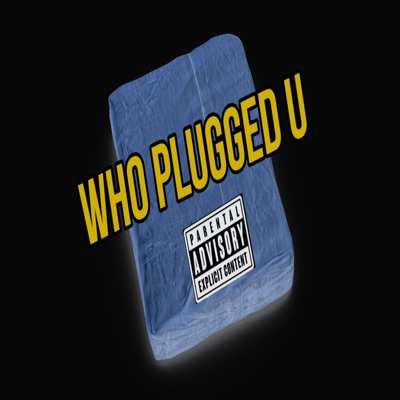 Who Plugged U (feat. Untamed) - Single